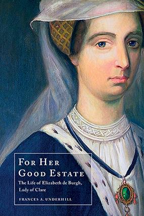 Cover image of For Her Good Estate: The Life of Elizabeth de Burgh, Lady of Clare